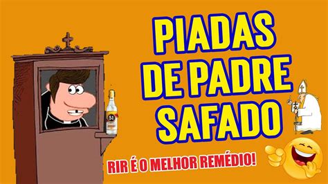 Piadas Engra Adas De Padre Safado Ri Muito Piadas Curtas Hehehe Youtube