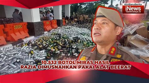 Botol Miras Hasil Razia Rutin Satpol Pp Kota Tasikmalaya Bersama