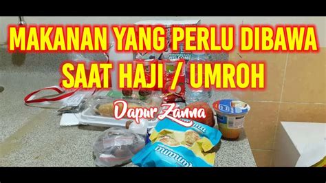 Makanan Yang Perlu Dibawa Saat Haji Umroh Plus Tips Bermanfaat Youtube