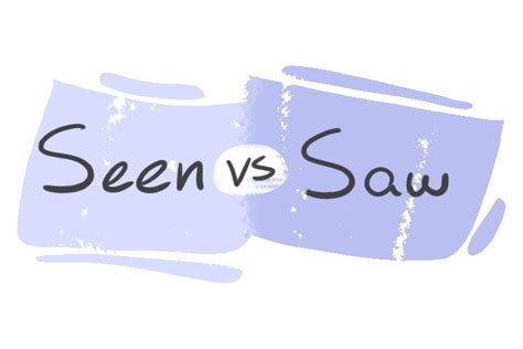 Seen Vs Saw In The English Grammar Langeek