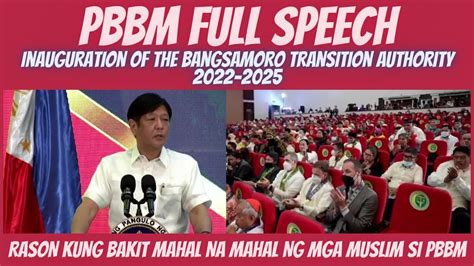 Pbbm Full Speech Sa Inauguration Of The Bangsamoro Transition Authority