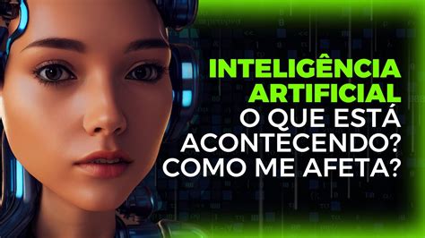 Inteligência Artificial O que está acontecendo Como me afeta YouTube