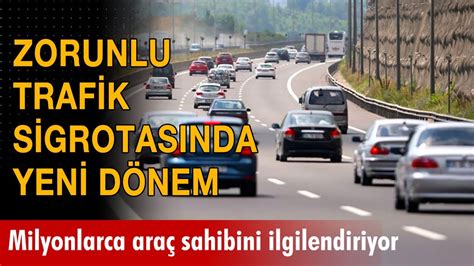 Milyonlarca Ara Sahibini Ilgilendiriyor Zorunlu Trafik Sigortas Nda