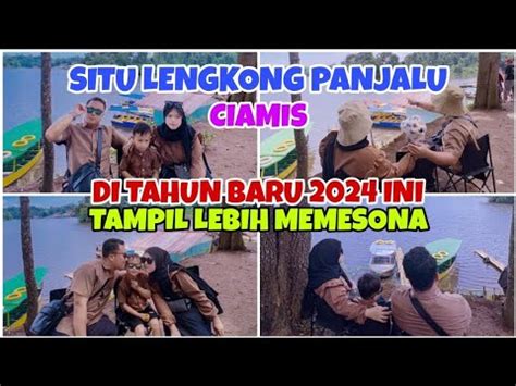 Situ Lengkong Panjalu Ciamis Update Terkini Spesial Libur Tahun Baru