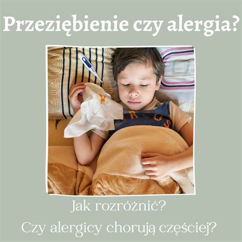 Przeziębienie czy alergia Czy alergicy częściej chorują