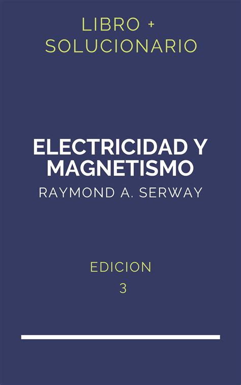 Solucionario Serway Electricidad Y Magnetismo Edicion Pdf Libro