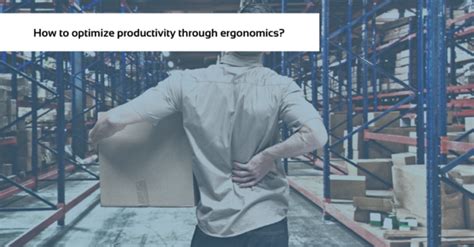 How To Optimize Productivity Through Ergonomics Esypro