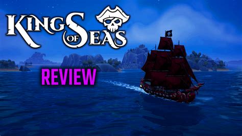 King Of Seas Review The Beta Network