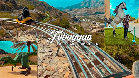 Places To Visit In Taif Ksa Toboggan Ride Taif Series Episode