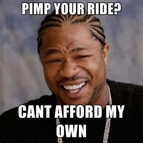 Pimp my ride Memes