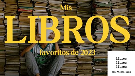 Libros Libros Libros Episodio 45 Mis Libros Favoritos De 2023 Youtube