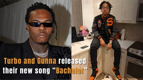 Turbo And Gunna Released Their New Song Bachelor” Youtube