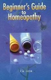 Beginner's Guide to Homeopathy by T.S. Iyer at Vedic Books