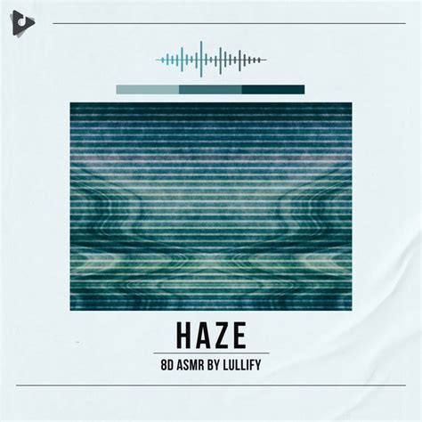 Haze Album By 8D ASMR By Lullify Spotify