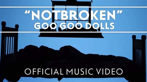 Goo Goo Dolls Notbroken Official Music Video YouTube