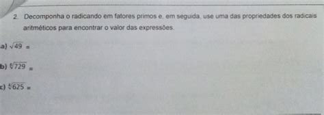 Solved 2 Decomponha O Radicando Em Fatores Primos E Em Seguida Use