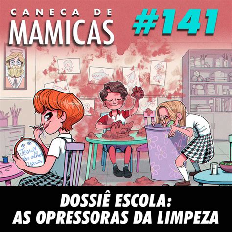 Caneca de Mamicas 141 Dossiê escola as opressoras da limpeza