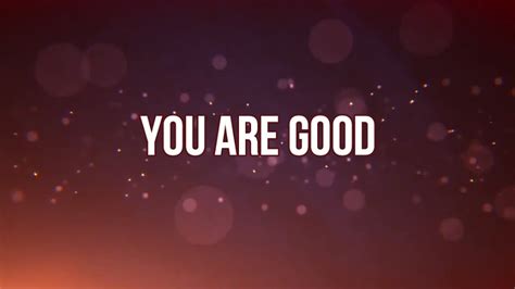 You Are Good Lyrics Israel Houghton Youtube