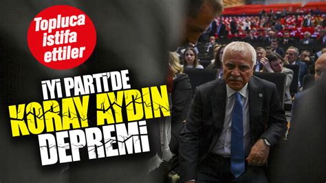 İYİ Partide Koray Aydın depremi Topluca istifa ettiler