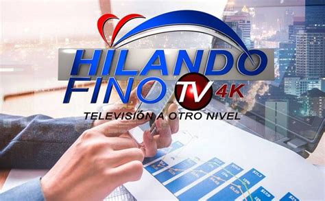 El Canal Hilando Fino Tv Televisi N A Otro Nivel Comprometido Con La