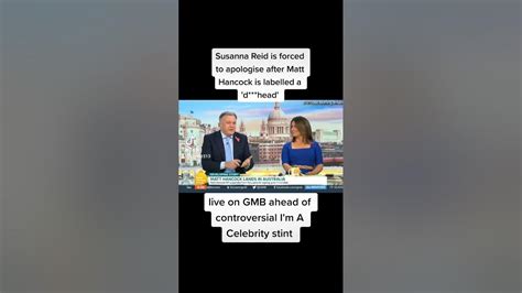 Susanna Reid Is Forced To Apologise After Matt Hancock Is Labelled A D Head Live On Gmb