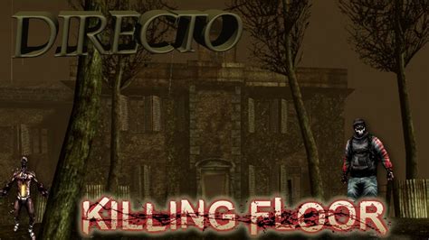 KILLING FLOOR 9 CORRE CORRE QUE TE PILLA PC DIRECTO YouTube