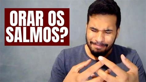 Por Que Orar Os Salmos Youtube