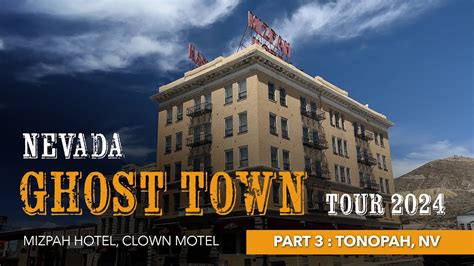 NEVADA GHOST TOWN TOUR 2024 Part 3 Tonopah NV Mizpah Hotel Clown