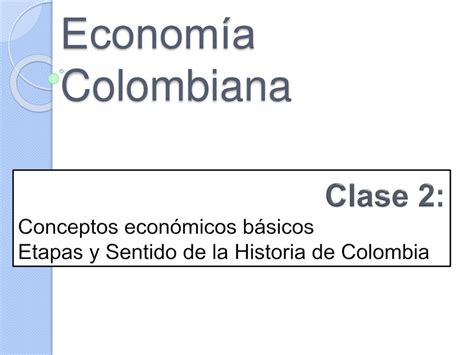 Econom A Colombiana Clase Conceptos Econ Micos B Sicos Ppt Descargar