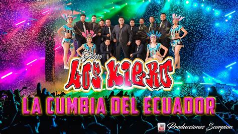 La Cumbia del Ecuador Grupo Los Kiero Éxito Sonidero Limpia YouTube