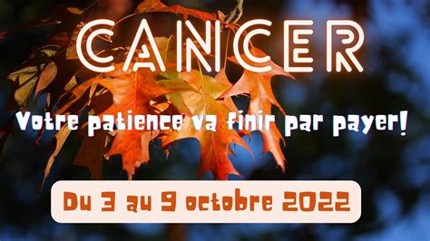 Cancer Tirage Semaine Du Au Octobre Votre Patience Va