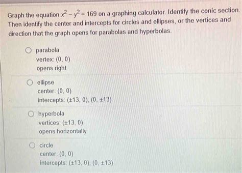 Solved Graph The Equation X 2 Y 2 169 On A Graphing Calculator Identify The Conic Section