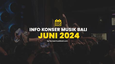 Jadwal Festival Info Konser Musik Bali Juni 2024