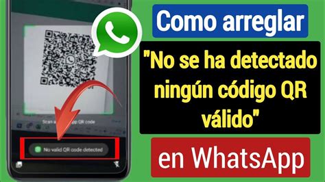 C Mo Arreglar No Se Detect Ning N C Digo Qr V Lido En Whatsapp Youtube