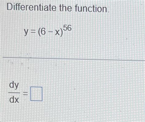 Solved Differentiate The Function Y 6 X 56dydx