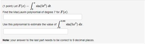 Solved 1 Point Let F X ∫0xsin 5t2 Dt Find The Maclaurin