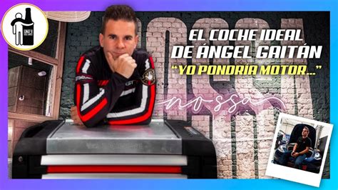 EL COCHE IDEAL por ÁNGEL GAITÁN UYNV21 YouTube