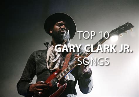 Top 10 Gary Clark Jr Songs Blues Rock Review