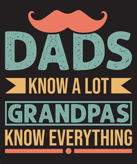 Dads Know A Lot Grandpas Know Everything 25669496 Vector Art At Vecteezy