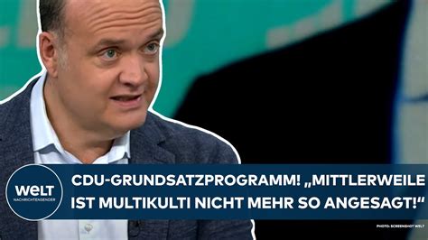 Cdu Grundsatzprogramm Mittlerweile Ist Multikulti Nicht Mehr So