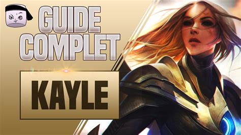 Guide Kayle Fr Combos Tips Phase De Lane Youtube