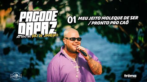 Pagode do DaPaz Ao Vivo Meu Jeito Moleque De Ser Pronto Pro Caô