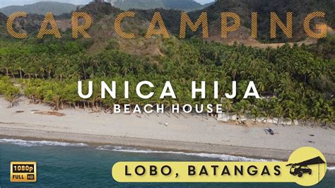 Car Camping 09 Unica Hija Beach House Lobo Batangas YouTube