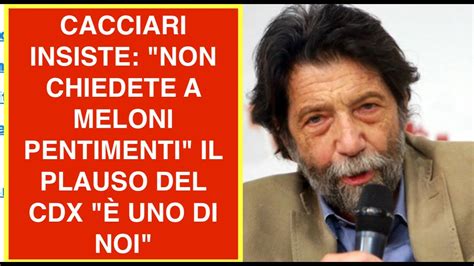 Cacciari Insiste Non Chiedete A Meloni Pentimenti Il Plauso Del Cdx