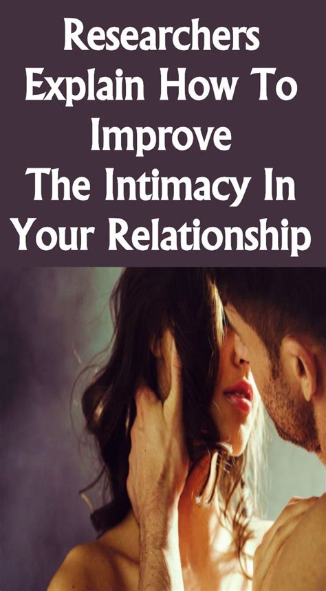 Researchers Explain How To Improve The Intimacy In Your Relationship Intimacy Relationship