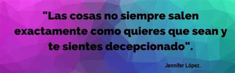 60 Frases No Siempre Las Cosas Salen Como Uno Quiere Expande Tu Mente