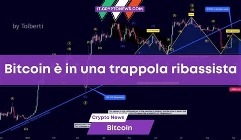 Previsioni Prezzo Bitcoin Btc In Una Trappola Ribassista