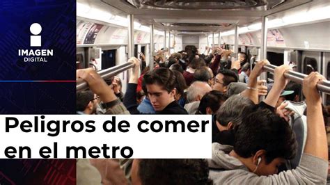 Eres De Los Que Comen Adentro Del Metro Esto Es A Lo Que Te Expones