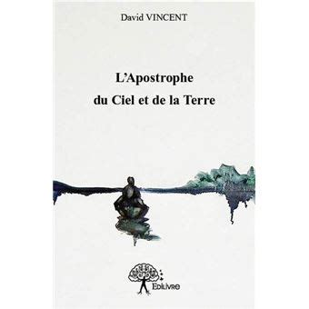 Lapostrophe Du Ciel Et De La Terre Broch Vincent David Achat