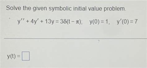 Solved Solve The Given Symbolic Initial Value Problem Y